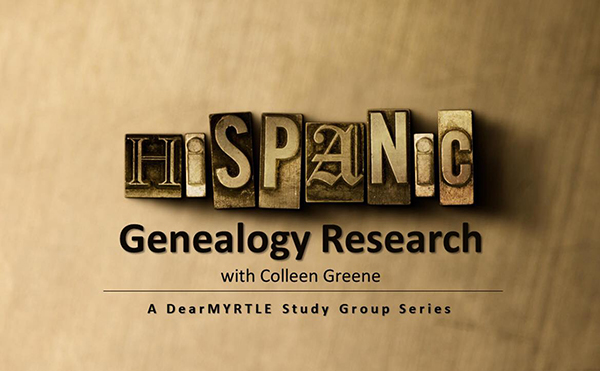 DeartMYRTLE Hispanic Genealogy Study Group